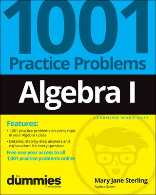 Algebra I: 1001 Practice Problems for Dummies (+ Free Online Practice) by Sterling, Mary Jane