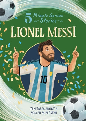 Lionel Messi: 5-Minute Genius Stories by Alexander, Heather