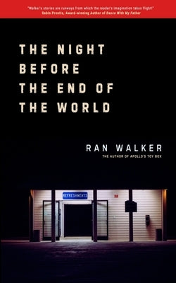 The Night Before the End of the World by Walker, Ran