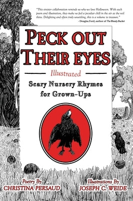 Peck Out Their Eyes: Scary Nursery Rhymes for Grown-Ups by Persaud, Christina
