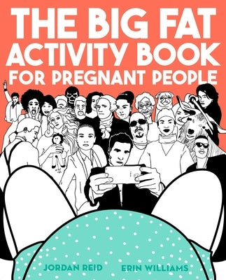 The Big Fat Activity Book for Pregnant People by Reid, Jordan