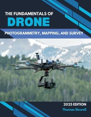 The fundamentals of drone photogrammetry, mapping, and survey by Dowell, Thomas