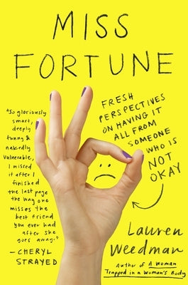 Miss Fortune: Fresh Perspectives on Having It All from Someone Who Is Not Okay by Weedman, Lauren