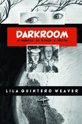 Darkroom: A Memoir in Black and White by Weaver, Lila Quintero