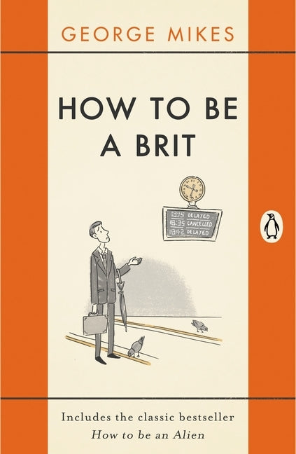 How to Be a Brit by Mikes, George