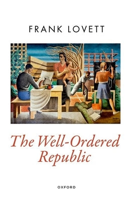 The Well-Ordered Republic by Lovett, Frank