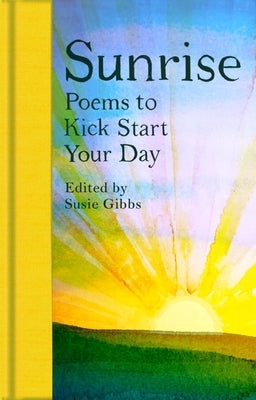 Sunrise: Poems to Kick-Start Your Day by Gibbs, Susie