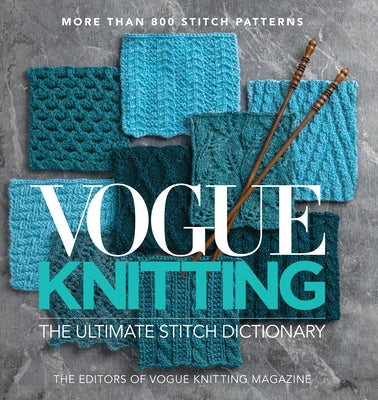 Vogue(r) Knitting the Ultimate Stitch Dictionary: More Than 800 Stitch Patterns by Vogue Knitting Magazine