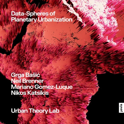 Data-Spheres of Planetary Urbanization by Basic, Grga