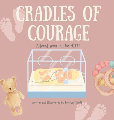 Cradles of Courage: Adventures in the NICU by Thrift, Brittney