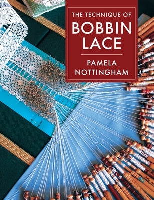 Technique of Bobbin Lace by Nottingham, Pamela