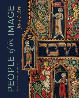People of the Image: Jews and Art by Epstein, Marc Michael