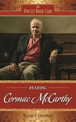 Reading Cormac McCarthy by Greenwood, Willard P.