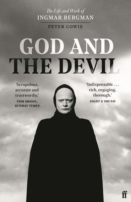 God and the Devil: The Life and Work of Ingmar Bergman by Cowie, Peter