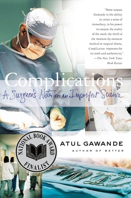 Complications: A Surgeon's Notes on an Imperfect Science by Gawande, Atul