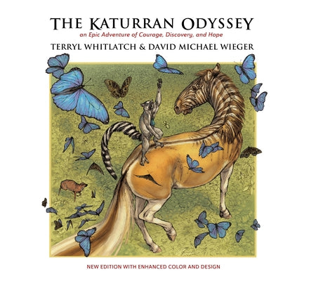 The Katurran Odyssey: An Epic Adventure of Courage, Discovery, and Hope by Whitlatch, Terryl