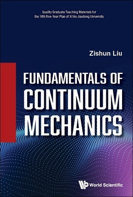 Fundamentals of Continuum Mechanics by Liu, Zishun