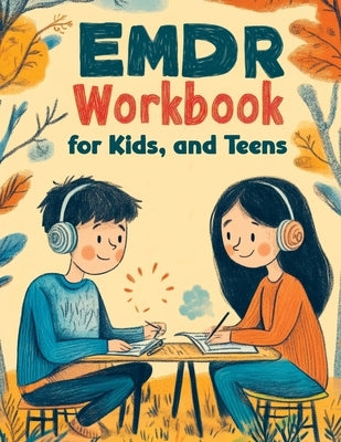 Emotional Healing Workbook for Kids, and Teens: Therapy Tools, Skills and Worksheets for Trauma-Informed Cognitive Behavioral Processing and Adaptive by Memoirs, Quillscribe