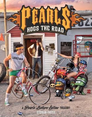 Pearls Hogs the Road: A Pearls Before Swine Treasury Volume 27 by Pastis, Stephan