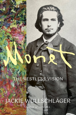 Monet: The Restless Vision by Wullschl?ger, Jackie