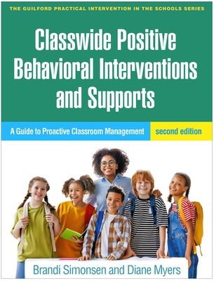 Classwide Positive Behavioral Interventions and Supports: A Guide to Proactive Classroom Management by Simonsen, Brandi