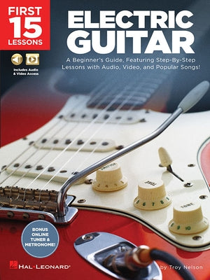 First 15 Lessons - Electric Guitar - A Beginner's Guide Book/Online Media by Nelson, Troy