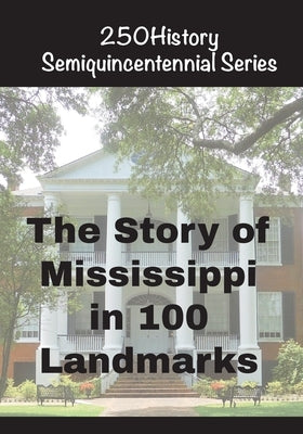 The Story of Mississippi In 100 Landmarks by Gelbert, Doug