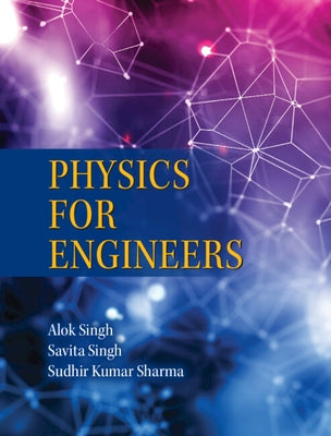 Engineering Physics: Fundamentals and Applications by Singh, Alok
