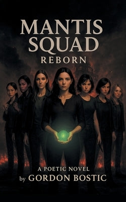 Mantis Squad Reborn by Bostic, Gordon