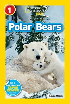 Polar Bears (National Geographic Kids Readers, Level 1) by Marsh, Laura