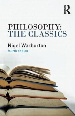 Philosophy: The Classics by Warburton, Nigel