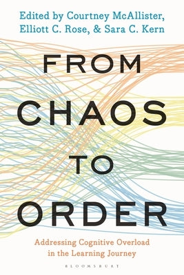 From Chaos to Order: Addressing Cognitive Overload in the Learning Journey by McAllister, Courtney