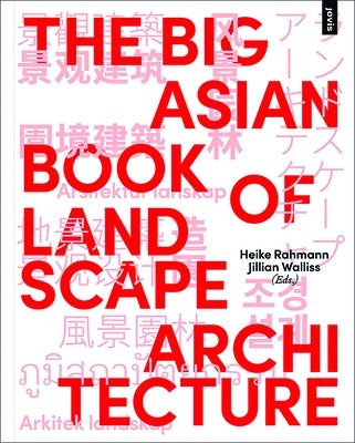 The Big Asian Book of Landscape Architecture by Rahmann, Heike