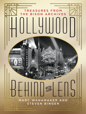 Hollywood Behind the Lens: Treasures from the Bison Archives by Wanamaker, Marc