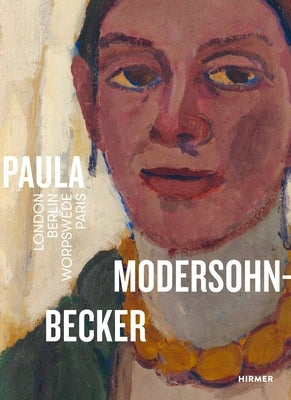 Paula Modersohn-Becker: London-Berlin-Worpswede-Paris by Schmidt, Frank
