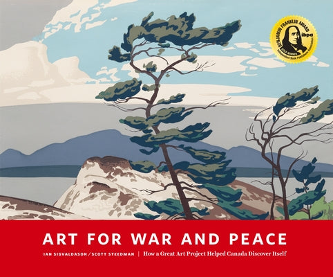 Art for War and Peace: How a Great Public Art Project Helped Canada Discover Itself by Sigvaldason, Ian