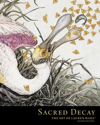Sacred Decay: The Art of Lauren Marx (Second Edition) by Marx, Lauren