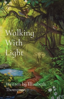 Walking With Light by Thompson, Elizabeth