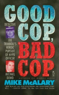 Good Cop, Bad Cop: Joseph Trimboli Vs Michael Dowd and the NY Police Department by McAlary, Mike