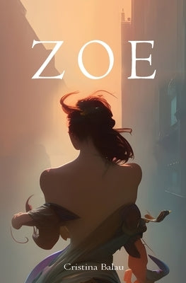 Zoe: Inspired by a true story by Cristina Balau