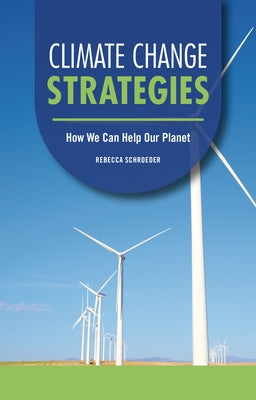 Climate Change Strategies: How We Can Help Our Planet by Schroeder, Rebecca