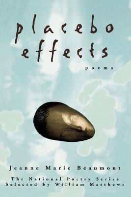 Placebo Effects: Poems by Beaumont, Jeanne Marie