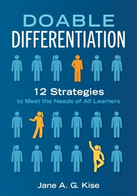 Doable Differentiation: Twelve Strategies to Meet the Needs of All Learners by Kise, Jane a. G.