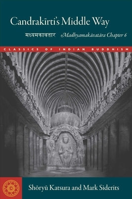 Candrakirti's Middle Way: Madhyamakavatara Chapter 6 by Katsura, Shoryu