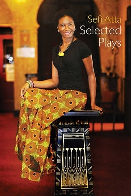 Sefi Atta: Selected Plays by Atta, Sefi