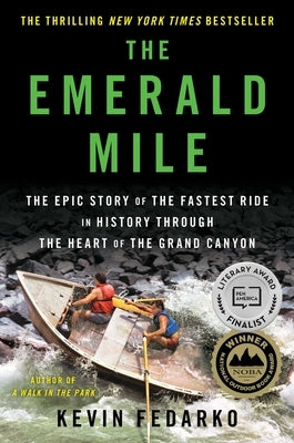 The Emerald Mile: The Epic Story of the Fastest Ride in History Through the Heart of the Grand Canyon by Fedarko, Kevin