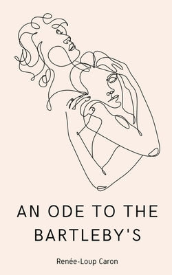 An Ode to the Bartleby's by Caron, RenÃ©e-Loup