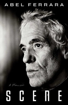 Scene: A Memoir by Ferrara, Abel