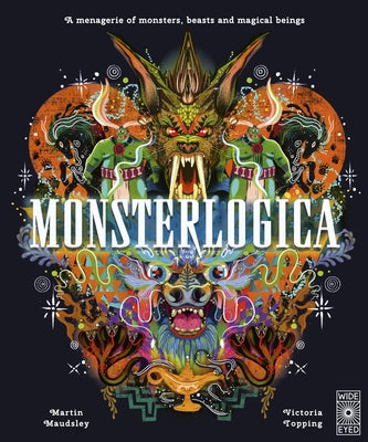 Monsterlogica: A Menagerie of Monsters, Beasts and Magical Beings by Maudsley, Martin