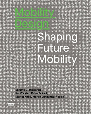 Mobility Design: Shaping Future Mobility Volume 2: Research by Eckart, Peter